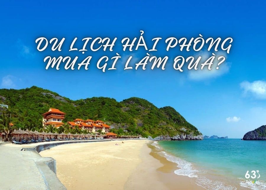 Đi du lịch tại Hải Phòng thì mua gì về làm quà?