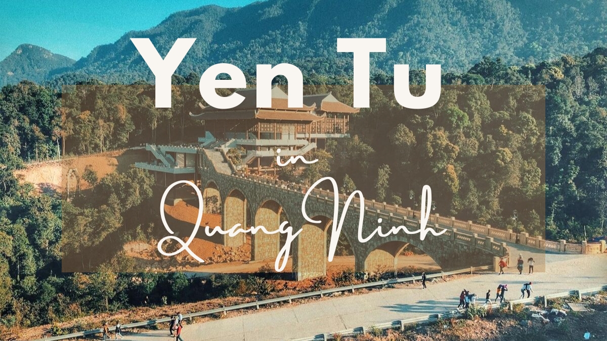 Exploring Yen Tu: A Perfect Blend Of Majestic Nature And Spiritual Culture