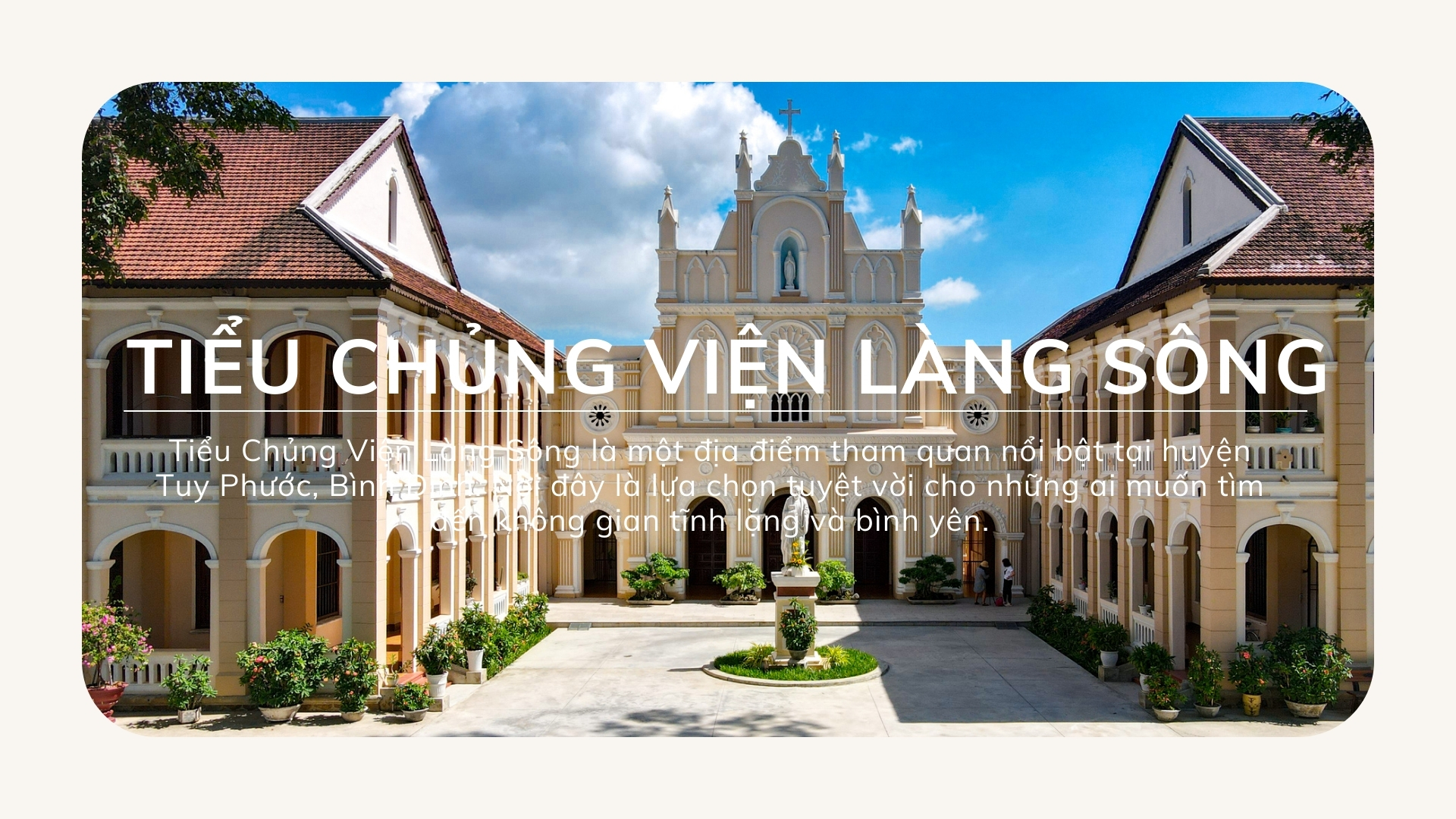 Tiểu chủng viện Làng Sông: Điểm đến hấp dẫn khi đặt chân đến Bình Định