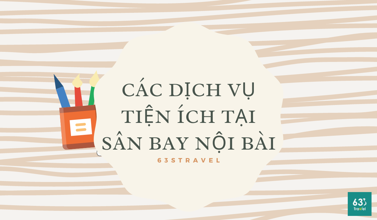 Tất tần tật các dịch vụ tiện ích tại Sân bay Nội Bài mà bạn nên biết