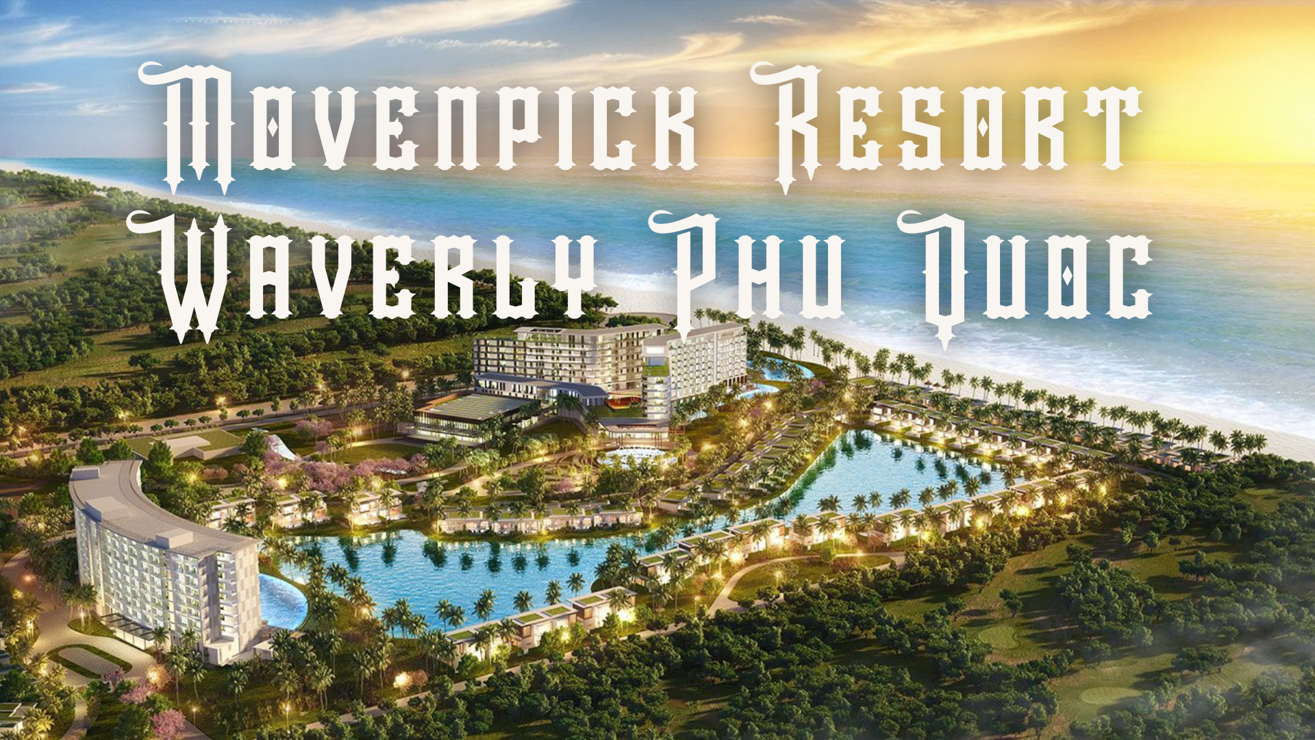 Movenpick Resort Waverly Phu Quoc - The Precious "Gem" of Ong Lang Beach