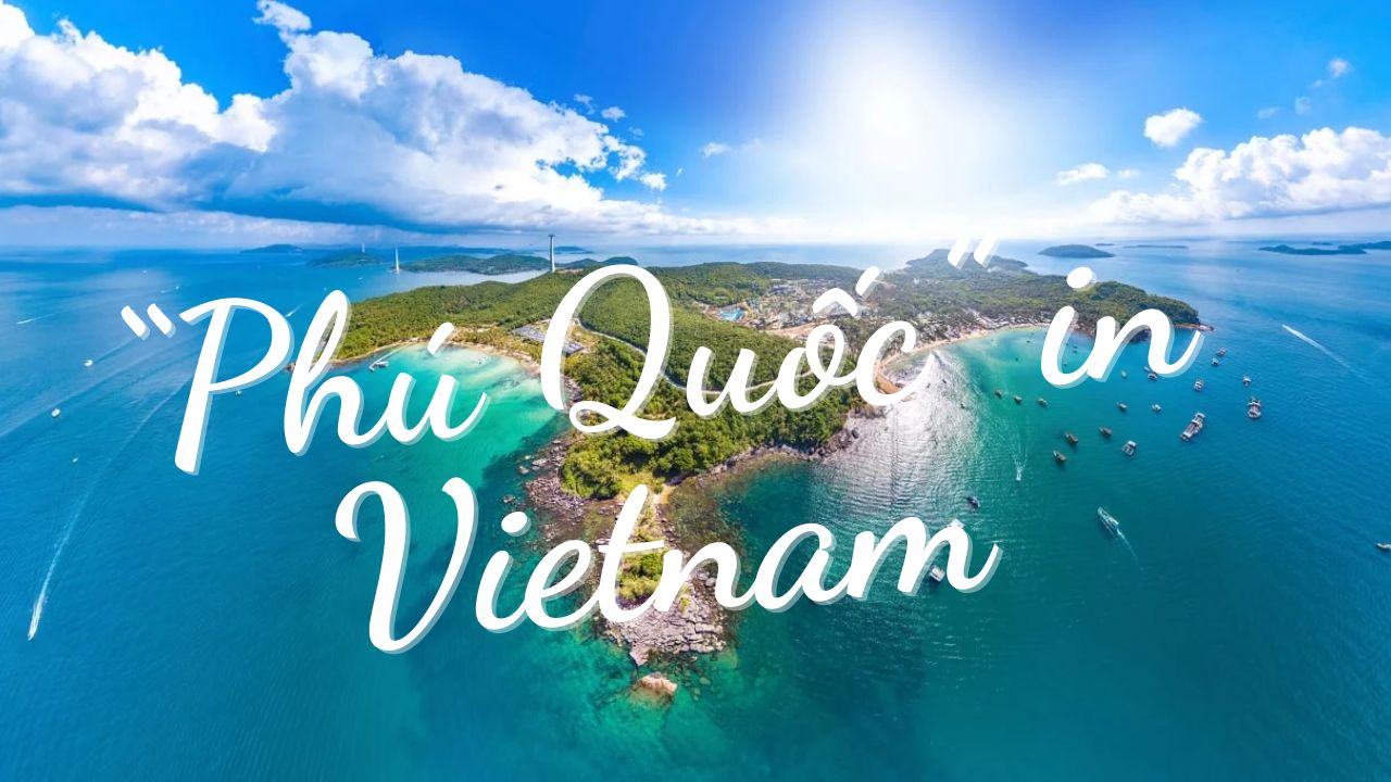 Discover the Stunning Islands of Phu Quoc, Vietnam