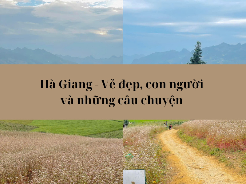 Hà Giang - Vẻ đẹp, con người và những câu chuyện