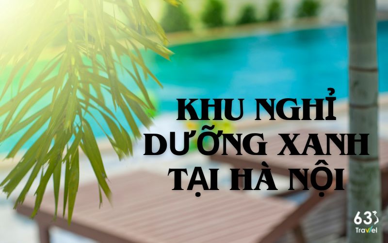 Top 9 green resorts in Hanoi you should choose