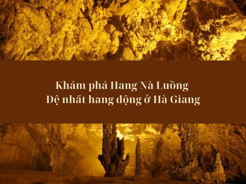 Khám phá Hang Nà Luồng - Đệ nhất hang động ở Hà Giang