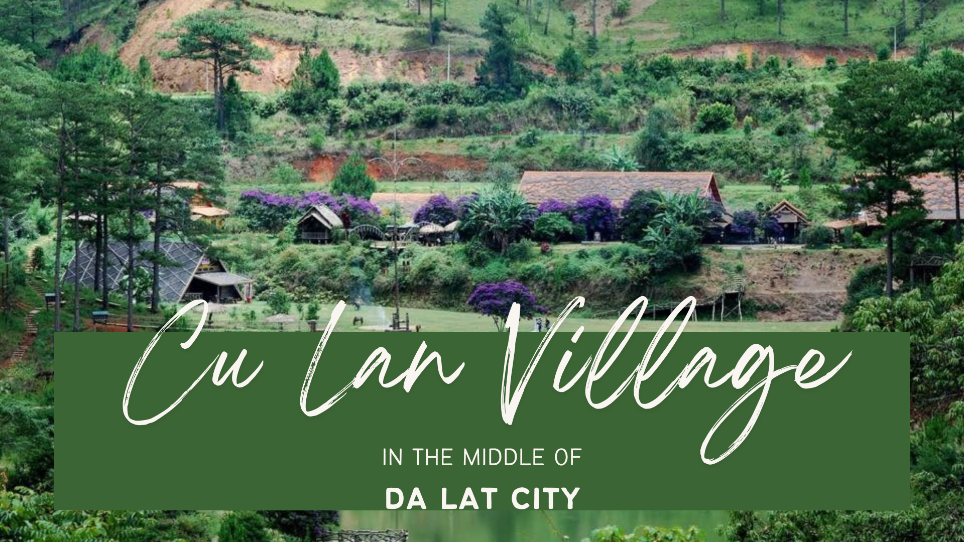 Review Of Cu Lan Village - A Dreamy Fairy Tale Land In Da Lat