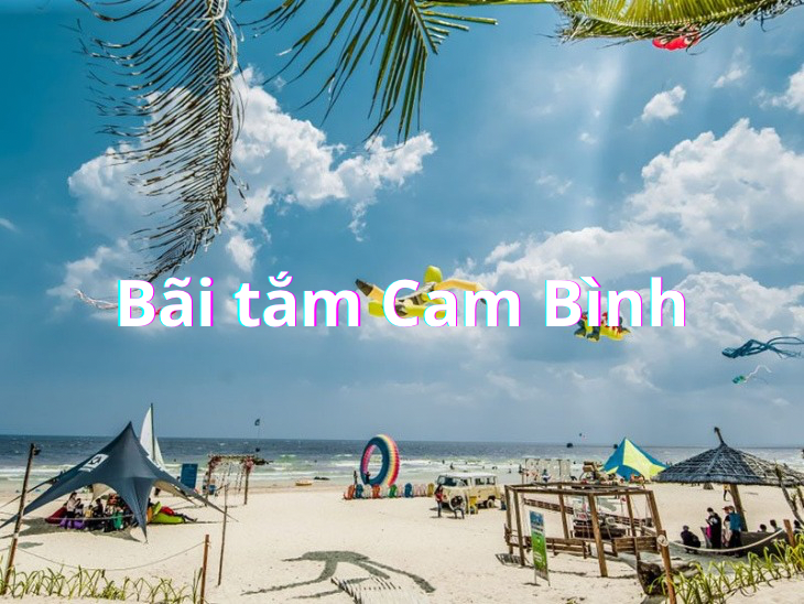 Bãi tắm Cam Bình - bãi biển xinh đẹp tràn đầy màu sắc tươi sáng