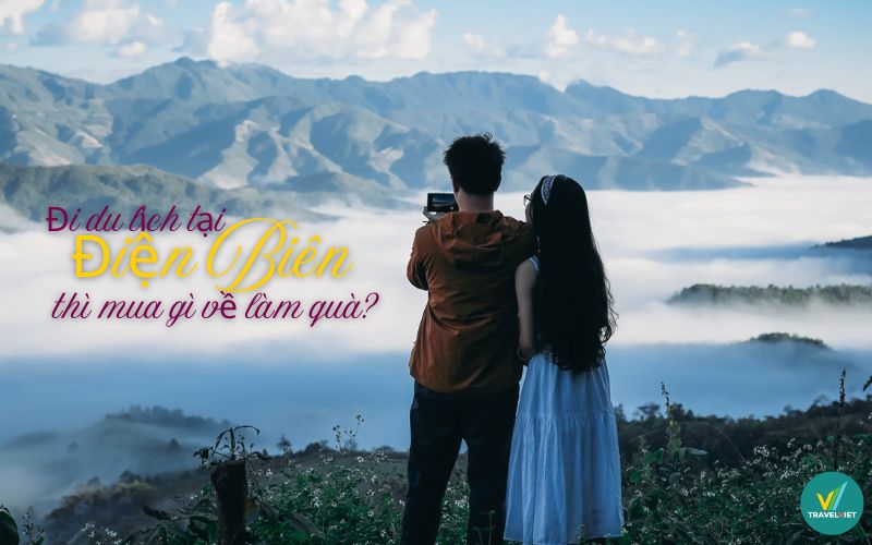 Đi du lịch tại Điện Biên thì mua gì về làm quà?